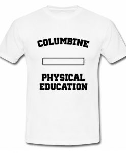Columbine Physical Education T Shirt