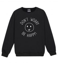 DONT WORRY BE HAPPY