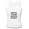 Drink Coffee Put On Some Gangstar Rap And Handle It Tank Top
