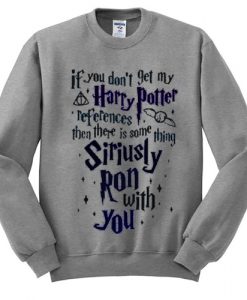 If You Don't Get My Harry Potter Sweatshirt