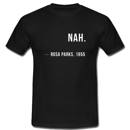 nah rosa parks 1955 t shirt