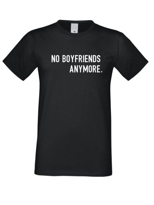 No Boyfriends Anymore T Shirt