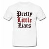 Pretty little liars T Shirt