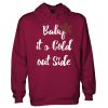 Baby It's Cold Out Side Hoodie