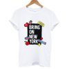 Bring On New York T shirt