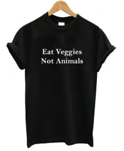 Eat Veggies Not Animals T shirt