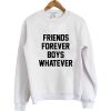 Friends Forever Boys Whatever Sweatshirt