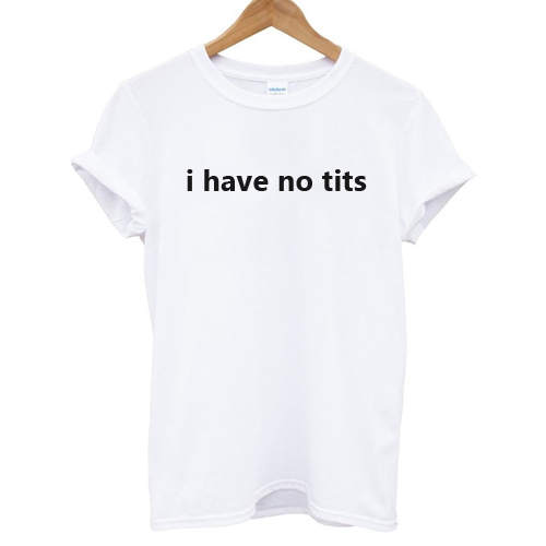 t shirt i have no tits