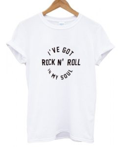 N' Roll In My Soul T shirt