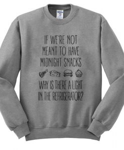 If We're Not Meant To Have Midnight Snacks Sweatshirt