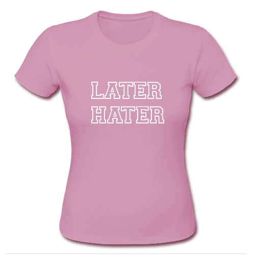 Later Hater T shirt Pink