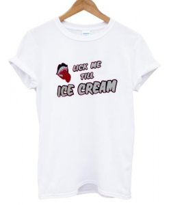 Lick Me Till Ice Cream T shirt