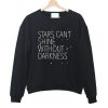 Star Can't Shine Without Darkness Sweatshirt