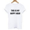 This Is My Happy Hour T shirt