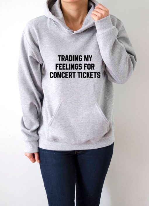 Trading my feelings for concert tickets Hoodie