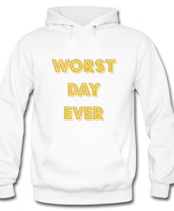 Worst Day Ever Hoodie