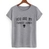 You Are My Favorite Human Alien T shirt