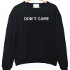 Don't Care sweatshirt