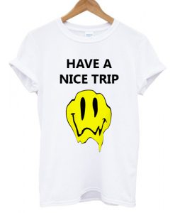 Have a nice trip Melting Acid Smiley Face T Shirt