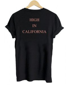 High In California T shirt Back