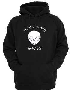 Humans Are Alien Gross hoodie