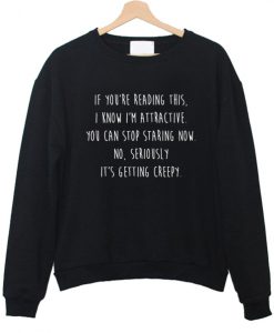 If you're reading this I know Attractive sweatshirt
