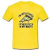 I'm Into Fitness Maybe Pizza T shirt