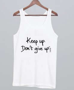 Keep Up Don't Give Up Tank Top