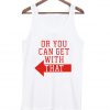 Or You can get with that tanktop