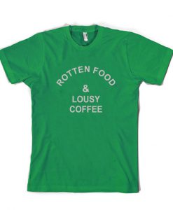 Rotten Food & Lousy Coffee shirt