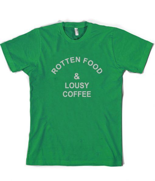 Rotten Food & Lousy Coffee shirt