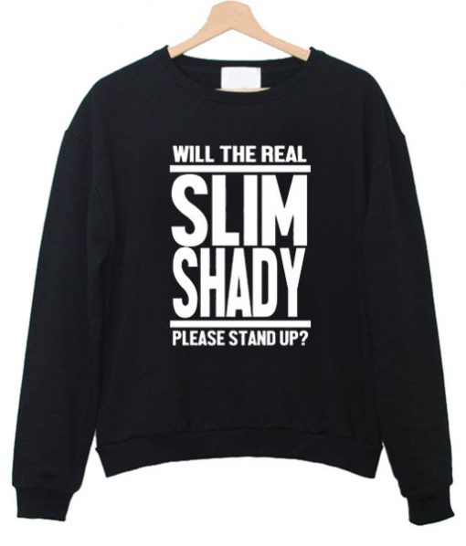Will the real Slim Shady sweatshirt