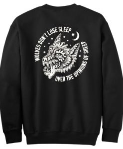 Wolves Don't Lose Sleep Over The Opinions Of Sleep Sweatshirt Back