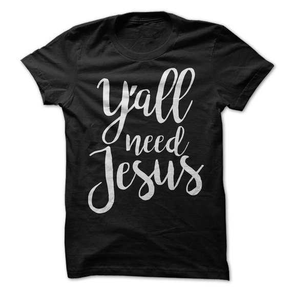 Y'all Need Jesus T-Shirt