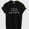 call your mother shirt