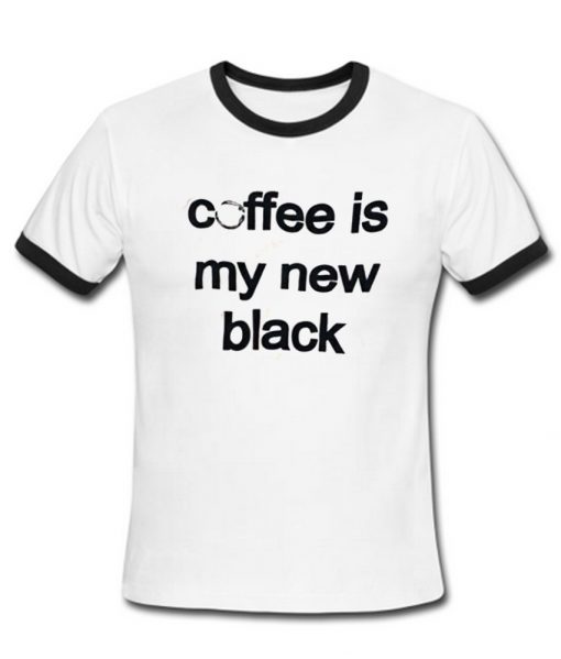 coffee is my new black ringer shirt