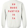 no more parties sweatshirt