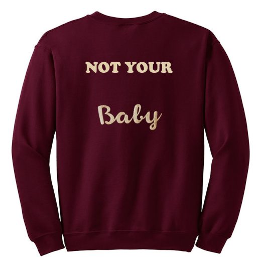 not your baby sweatshirt back