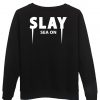 slay sea on sweatshirt back