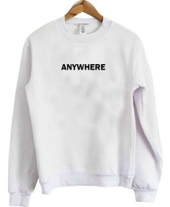 Anywhere Sweatshirt