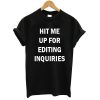 Hit Me Up For Editing Inquiries T shirt