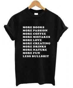 More books More passion More coffee More mistakes T shirt