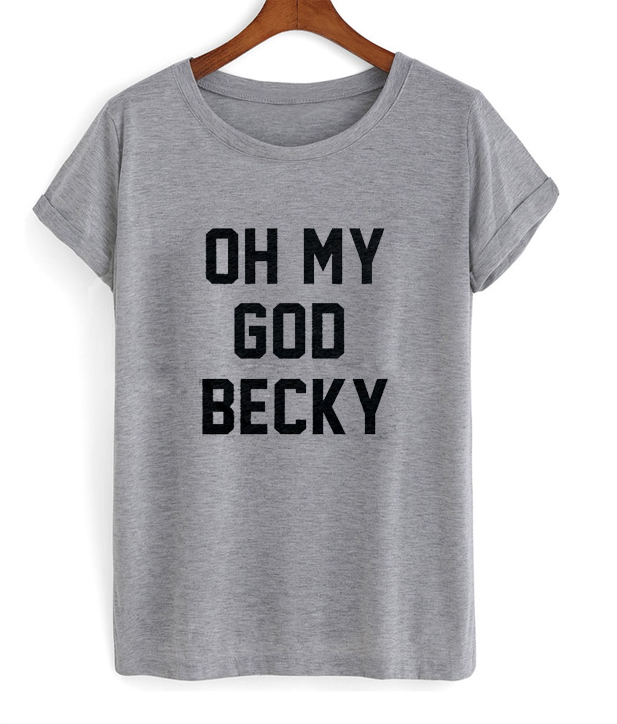 oh my god becky t shirt