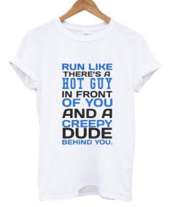 Run Like There's A Hot Guy T shirt