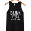blink if you want me tanktop
