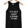 it's not just a band to me tanktop