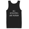 All monsters are human tanktop