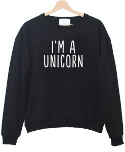 I'm a unicorn sweatshirt