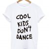 cool kids don't dance shirt white