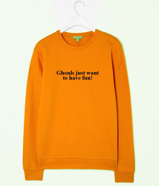 ghouls just want to have some fun sweatshirt